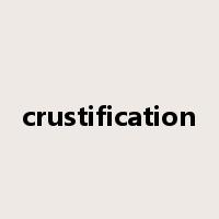 crustification是什么意思