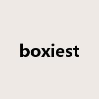 boxiest是什么意思