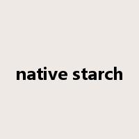 native starch是什么意思