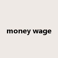 money wage是什么意思