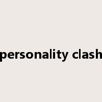 personality clash是什么意思