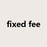 fixed fee是什么意思
