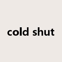 cold shut是什么意思
