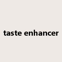 taste enhancer是什么意思