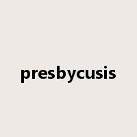 presbycusis是什么意思