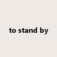to stand by是什么意思