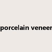porcelain veneer是什么意思