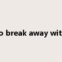 to break away with是什么意思