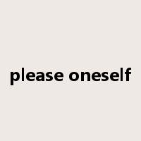 please oneself是什么意思