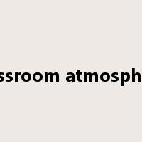 classroom atmosphere是什么意思