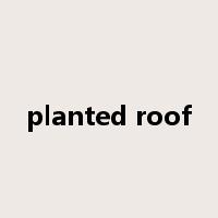 planted roof是什么意思