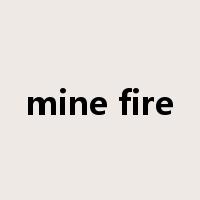 mine fire是什么意思
