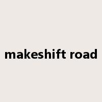 makeshift road是什么意思