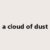 a cloud of dust是什么意思