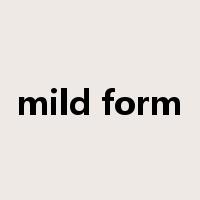 mild form是什么意思