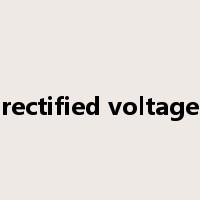rectified voltage是什么意思