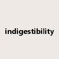 indigestibility是什么意思