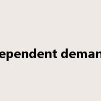 dependent demand是什么意思