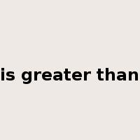 is greater than是什么意思