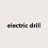 electric drill是什么意思