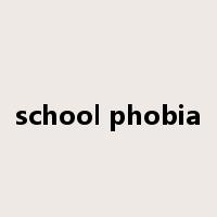 school phobia是什么意思
