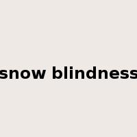 snow blindness是什么意思