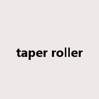 taper roller是什么意思