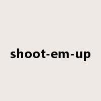 shoot-em-up是什么意思