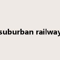 suburban railway是什么意思