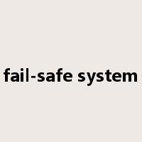 fail-safe system是什么意思