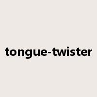 tongue-twister是什么意思
