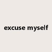 excuse myself是什么意思