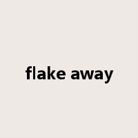 flake away是什么意思