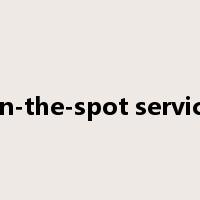 on-the-spot service是什么意思
