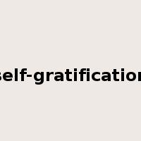 self-gratification是什么意思
