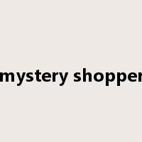 mystery shopper是什么意思