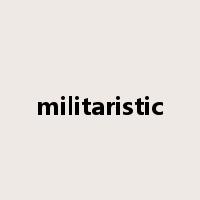 militaristic是什么意思