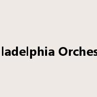 Philadelphia Orchestra是什么意思