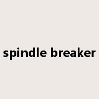spindle breaker是什么意思