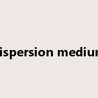 dispersion medium是什么意思