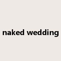 naked wedding是什么意思