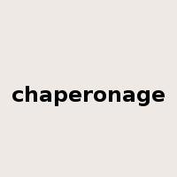 chaperonage是什么意思