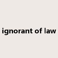 ignorant of law是什么意思