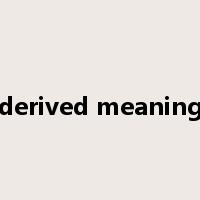 derived meaning是什么意思
