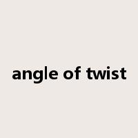 angle of twist是什么意思