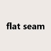 flat seam是什么意思