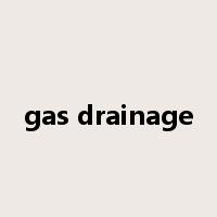 gas drainage是什么意思