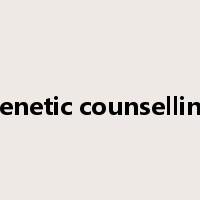 genetic counselling是什么意思