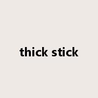 thick stick是什么意思