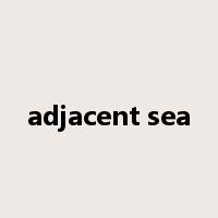 adjacent sea是什么意思